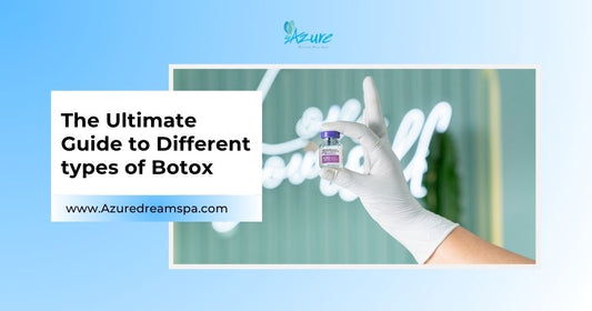 Different Types of Botox: What You Should Know Before Your Next Appointment