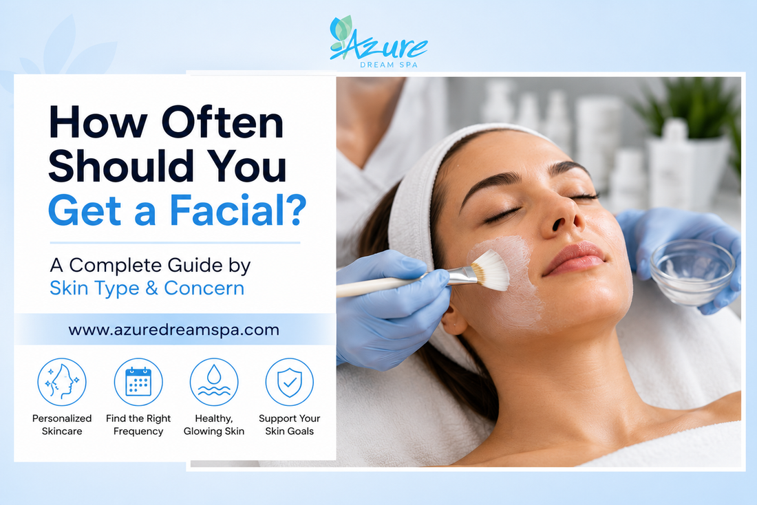 How Often Should You Get a Facial? A Complete Guide by Skin Type & Concern